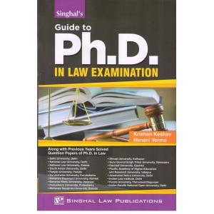 Singhal’s Guide To Ph.D. In Law Examination by Krishan Keshav, Himani Verma | Singhal Law Publication
